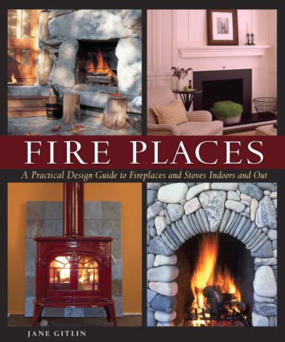 книга Fire Places: A Practical Design Guide для Fireplaces and Stoves Indoors and Out, автор: Jane Gitlin